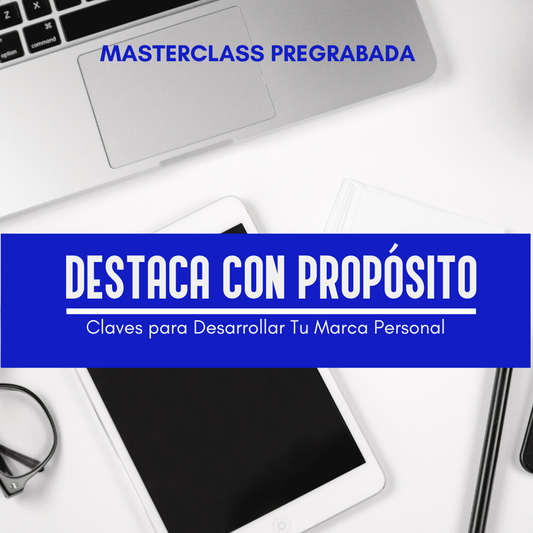 MASTERCLASS PREGRABADO: DESTACA CON PROPÓSITO